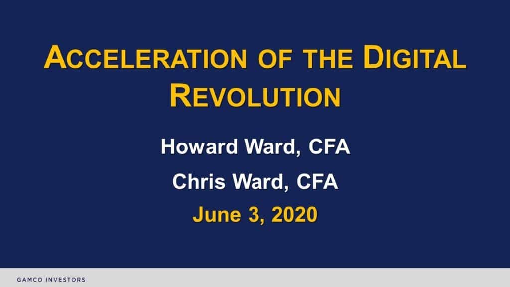 "Acceleration Of The Digital Revolution" | Gabelli Funds | Howard Ward, CFA/Chris Ward, CFA | 6.3.20