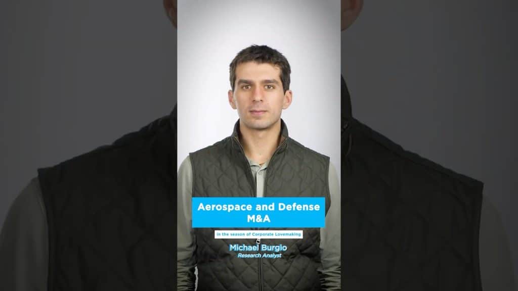 Aerospace and Defense M&A - In the Season of Corporate Lovemaking commentary by Michael Burgio