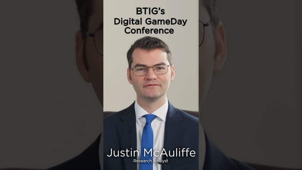 BTIG’s Digital GameDay Conference Recap commentary with Justin McAuliffe