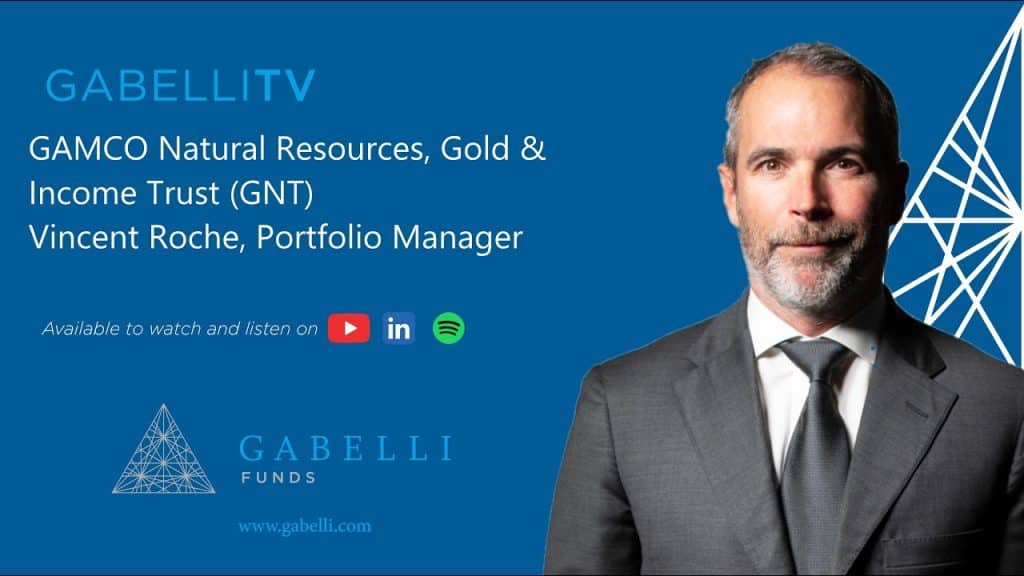 GAMCO Natural Resources, Gold &Income Trust (GNT) Vincent Roche, Portfolio Manager