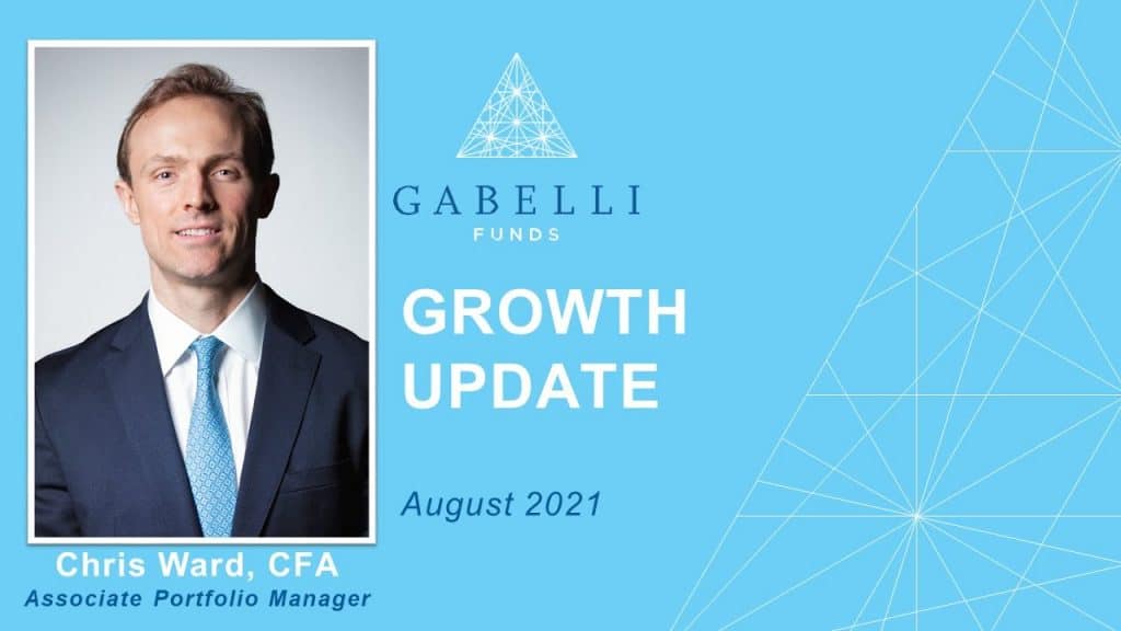 Gabelli Growth Monthly Update with Portfolio Manager Chris Ward, CFA - 8.1.2021