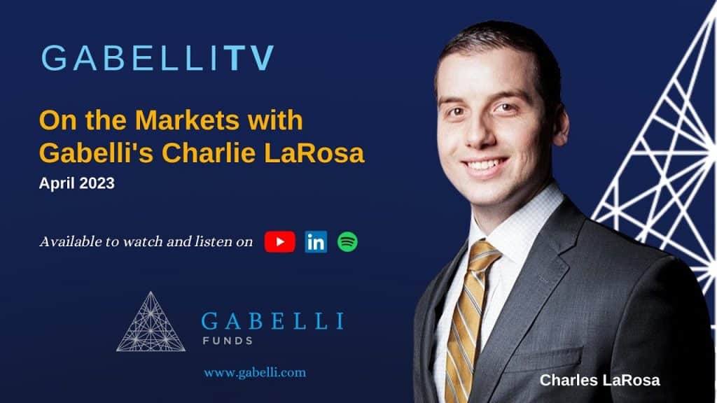 On The Markets with Gabelli Funds' Charlie LaRosa: April 2023