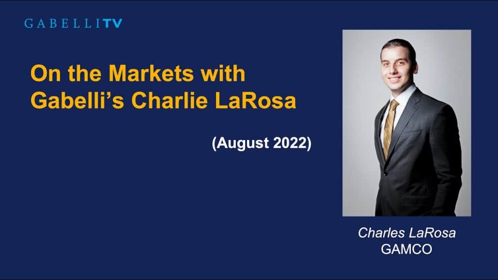 On The Markets with Gabelli Funds' Charlie LaRosa: August 2022