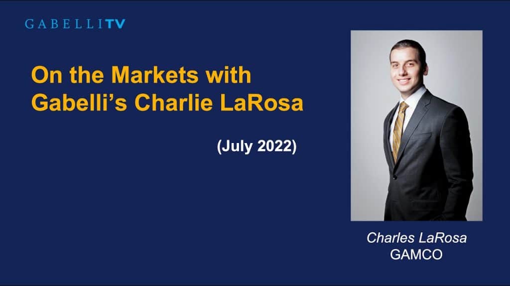 On The Markets with Gabelli Funds' Charlie LaRosa: July 2022