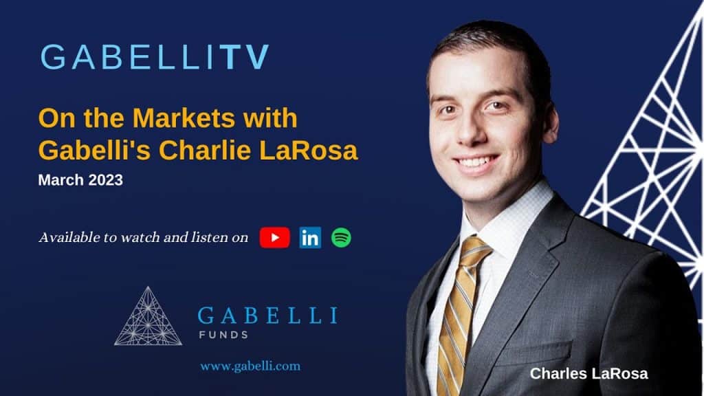 On The Markets with Gabelli Funds' Charlie LaRosa: March 2023