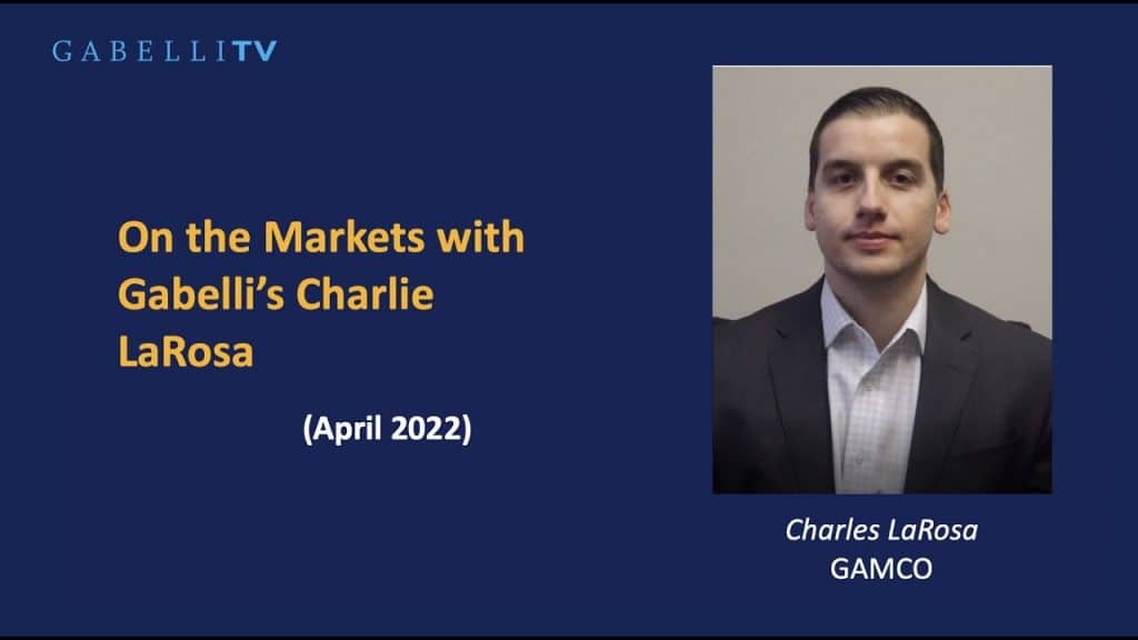 On the Markets with Gabelli Funds' Charlie LaRosa: April 2022