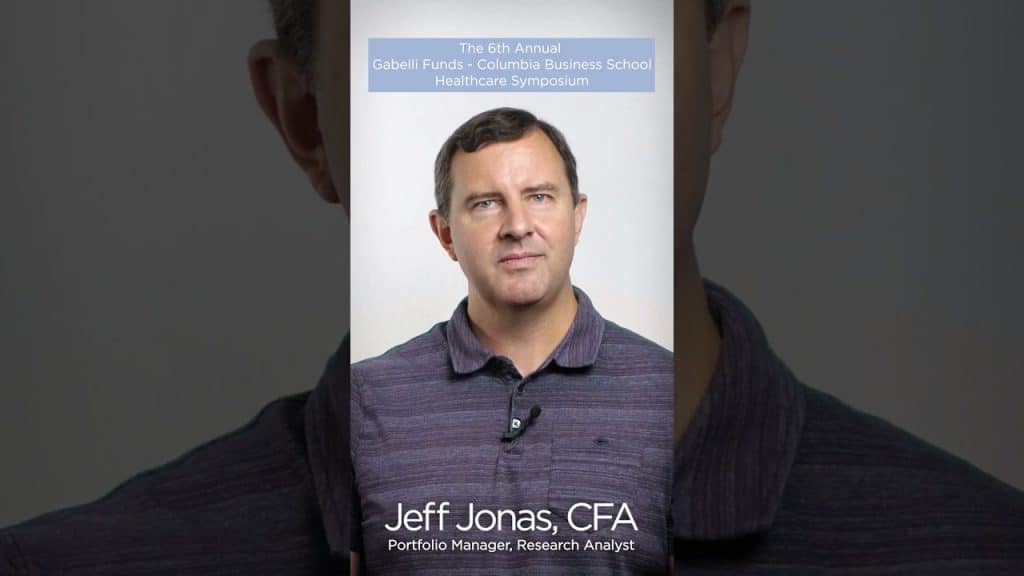 The 6th Annual Gabelli Funds-Columbia Business School Healthcare Symposium commentary with Jeff Jonas